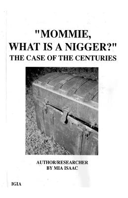 "Mommie, What Is A Nigger?': The Case of the CenturIes - Isaac, Mia