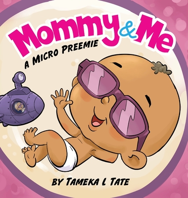 Mommy and Me: A Micro Preemie - Tate, Tameka, and Gerard, Melody (Editor)