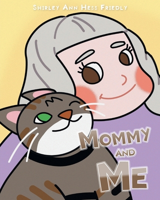 Mommy and Me: The Adventures of a Cat Named Muffin - Friedly, Shirley Ann Hess