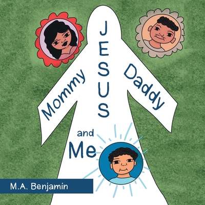 Mommy Daddy Jesus and Me - Benjamin, M A