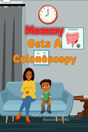 Mommy Gets A Colonoscopy