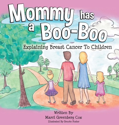 Mommy Has a Boo-Boo: Explaining Breast Cancer to Children - Cox, Marci Greenberg, and Hampshire, Kristen (Editor)