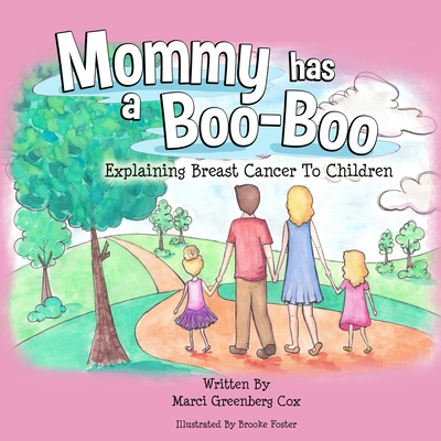 Mommy Has a Boo-Boo: Explaining Breast Cancer to Children - Cox, Marci Greenberg, and Hampshire, Kristen (Editor)