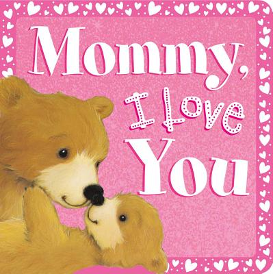 Mommy, I Love You - Igloo Books