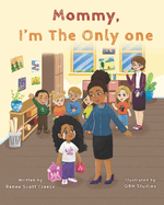 Mommy I'm The Only One: A Children's Book About Loving Your Natural Hair Texture!