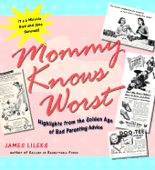 Mommy Knows Worst: Highlights from the Golden Age of Bad Parenting Advice
