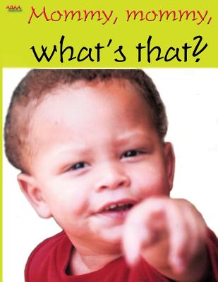 Mommy, mommy, what's that? - Staley, Bretta R