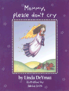 Mommy, Please Don't Cry