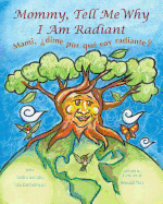 Mommy, Tell Me Why I Am Radiant: Mami, ?dime Por Qu? Soy Radiante?