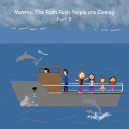 Mommy, The Rush Rush People are Coming!: Part 2