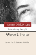 Mommy Twinkle Eyes: Letters to My Therapist