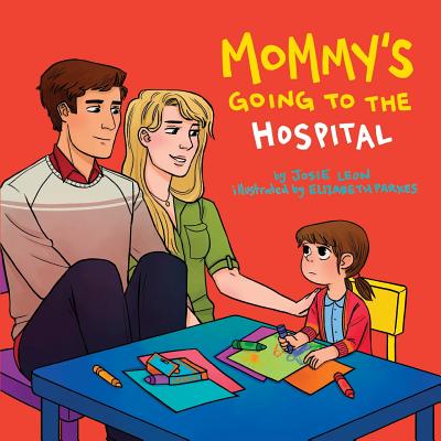 Mommy's Going to the Hospital - Leon, Josie