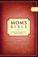 Mom's Bible-NCV: God's Wisdom for Mothers - Wolgemuth, Bobbie (Notes by), and Schrader, Missy Wolgemuth (Notes by), and Sentell, Regina (Notes by)