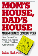 Mom's House, Dad's House: Making Shared: Making Shared Custody Work