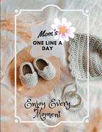 Moms One Line A Day - Two Years Of Precious Memories: A Two Year Memory Book(New Mom Memory Book, Memory Journal For Moms, New Mom Gift Ideas)