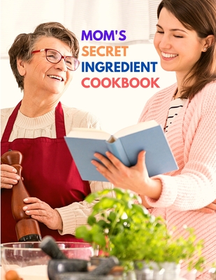 Mom's Secret Ingredient Cookbook: Favorite Family Recipes - Fried