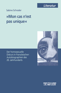 'Mon Cas n'Est Pas Unique': Der Homosexuelle Diskurs in Franzsischen Autobiographien Des 20. Jahrhunderts