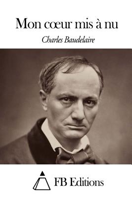 Mon coeur mis  nu - Fb Editions (Editor), and Baudelaire, Charles