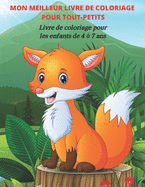 MON MEILLEUR LIVRE DE COLORIAGE POUR TOUT-PETITS - Livre de coloriage pour les enfants de 4 ? 7 ans: Livre de Coloriage Pour Les Jeunes Gar?ons Et Filles