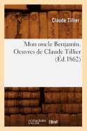 Mon Oncle Benjamin. Oeuvres de Claude Tillier (d.1862)