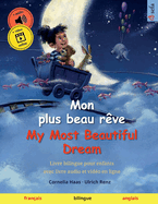 Mon plus beau r?ve - My Most Beautiful Dream (fran?ais - anglais): Livre bilingue pour enfants avec livre audio et vid?o en ligne