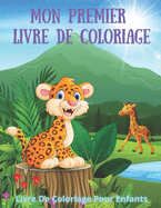 Mon premier livre de coloriage - Livre De Coloriage Pour Enfants: 100 Pages de Coloriage Incroyables Pour Gar?ons Et Filles