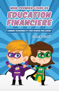 Mon Premier Livre de Education Financiere: Comment conomiser et faire grandir mon argent