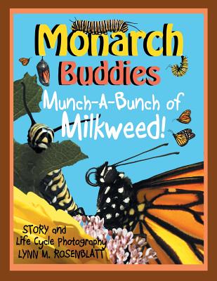 Monarch Buddies: Munch-A-Bunch of Milkweed! - Rosenblatt, Lynn M