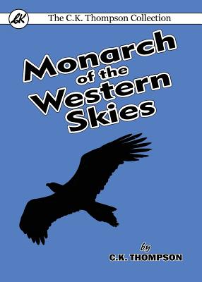 Monarch of the Western Skies - Thompson, C K