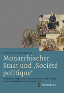 Monarchischer Staat Und 'societe Politique': Politische Interaktion Und Staatliche Verdichtung Im Spatmittelalterlichen Frankreich