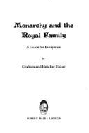 Monarchy and the Royal Family: A Guide for Everyman - Fisher, Graham, and Fisher, Heather