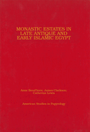 Monastic Estates in Late Antique and Early Islamic Egypt: Ostraca, Papyri, and Studies in Honour of Sarah Clackson Volume 46