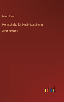 Monatshefte fr Musik-Geschichte: Dritter Jahrgang - Eitner, Robert