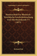 Monatsschrift Fur Rheinisch-Westfalische Geschichtsforschung Und Alterthumskunde V1 (1875)