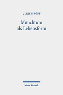 Monchtum ALS Lebensform: Gesammelte Aufsatze