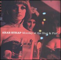 Monday at the Hug and Pint - Arab Strap