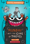 Monday - Into the Cave of Thieves (Total Mayhem #1): Volume 1