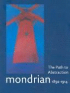 Mondrian, 1892-1914: The Path to Abstraction: Catalogue - Janssen, Hans