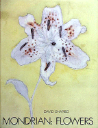 Mondrian Flowers: Essay - Shapiro, David