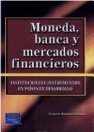 Moneda, Banca y Mercados Financieros: Instituciones E Instumentos En Paa-Ses En Desarrollo - Ramrez Solano, Ernesto, and Rama-Rez Solano, Ernesto