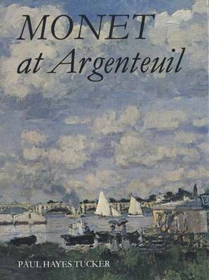 Monet at Argenteuil - Tucker, Paul Hayes, Professor, Ph.D.