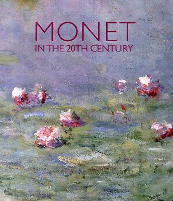 Monet in the 20th Century - Shackleford, George, and Tucker, Paul Hayes, Professor, Ph.D. (Editor), and Stevens, Maryanne, and Shackelford, George T M...