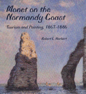 Monet on the Normandy Coast: Tourism and Painting, 1867-1886