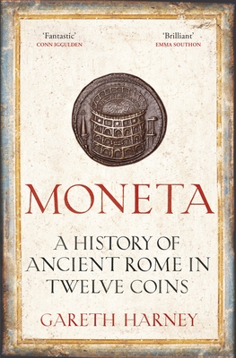 Moneta: A History of Ancient Rome in Twelve Coins - Harney, Gareth