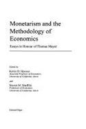 Monetarism and the Methodology of Economics: Essays in Honour of Thomas Mayer - Hoover, Kevin D (Editor), and Sheffrin, Steven M (Editor)