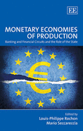 Monetary Economies of Production: Banking and Financial Circuits and the Role of the State