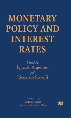 Monetary Policy and Interest Rates - Rovelli, Riccardo (Editor), and Angeloni, Ignazio (Editor)