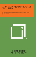 Monetary Reconstruction in Europe: International Conciliation, No. 482, June, 1952 - Triffin, Robert, and Winslow, Anne (Editor)