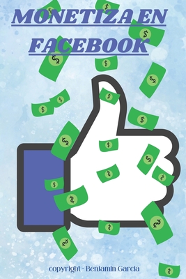Monetiza En Facebook: monetiza en facebook - Garcia, Benjamin