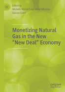 Monetizing Natural Gas in the New "new Deal" Economy